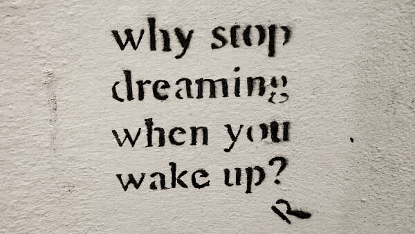 why stop dreaming
